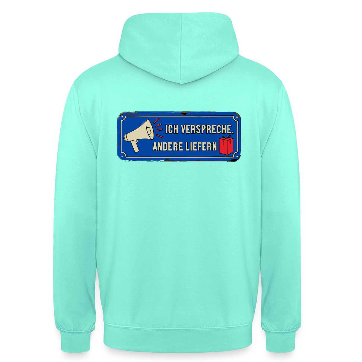 Ich verspreche. Andere liefern. Motiv-Hoodie unisex, Farbe Mint