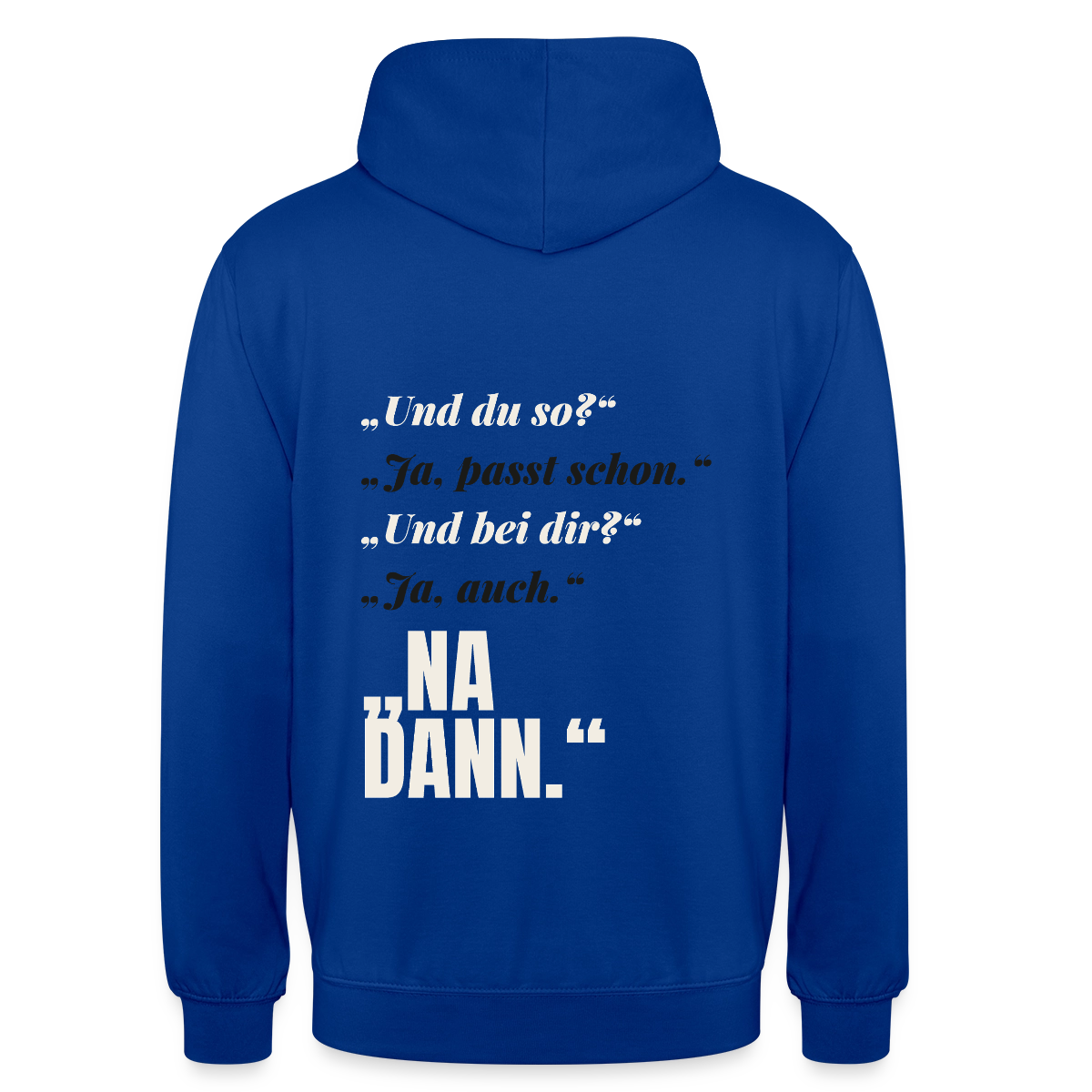 "Und du so? Ja, passt schon. Na dann." Motiv-Hoodie unisex, Farbe Royalblau