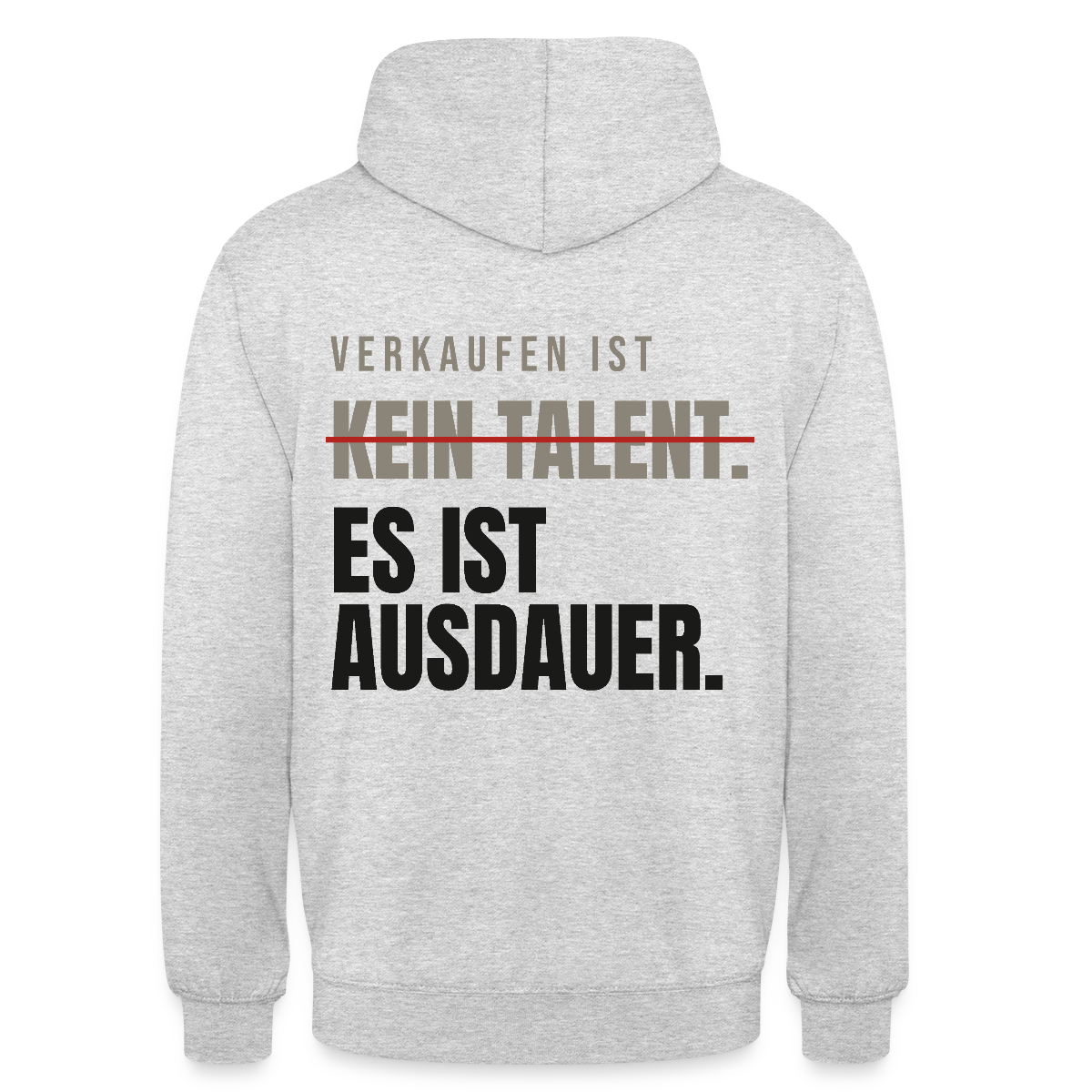 Verkaufen ist kein Talent. Es ist Ausdauer. Motiv-Hoodie unisex, Farbe Hellgrau meliert