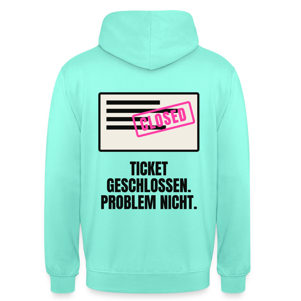 Ticket geschlossen. Problem nicht. Motiv-Hoodie unisex, Farbe Mint