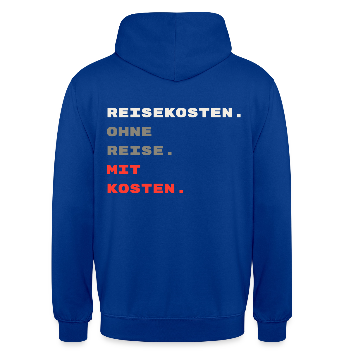 "Reisekosten. Ohne Reise. Mit Kosten." Motiv-Hoodie unisex, Farbe Royalblau