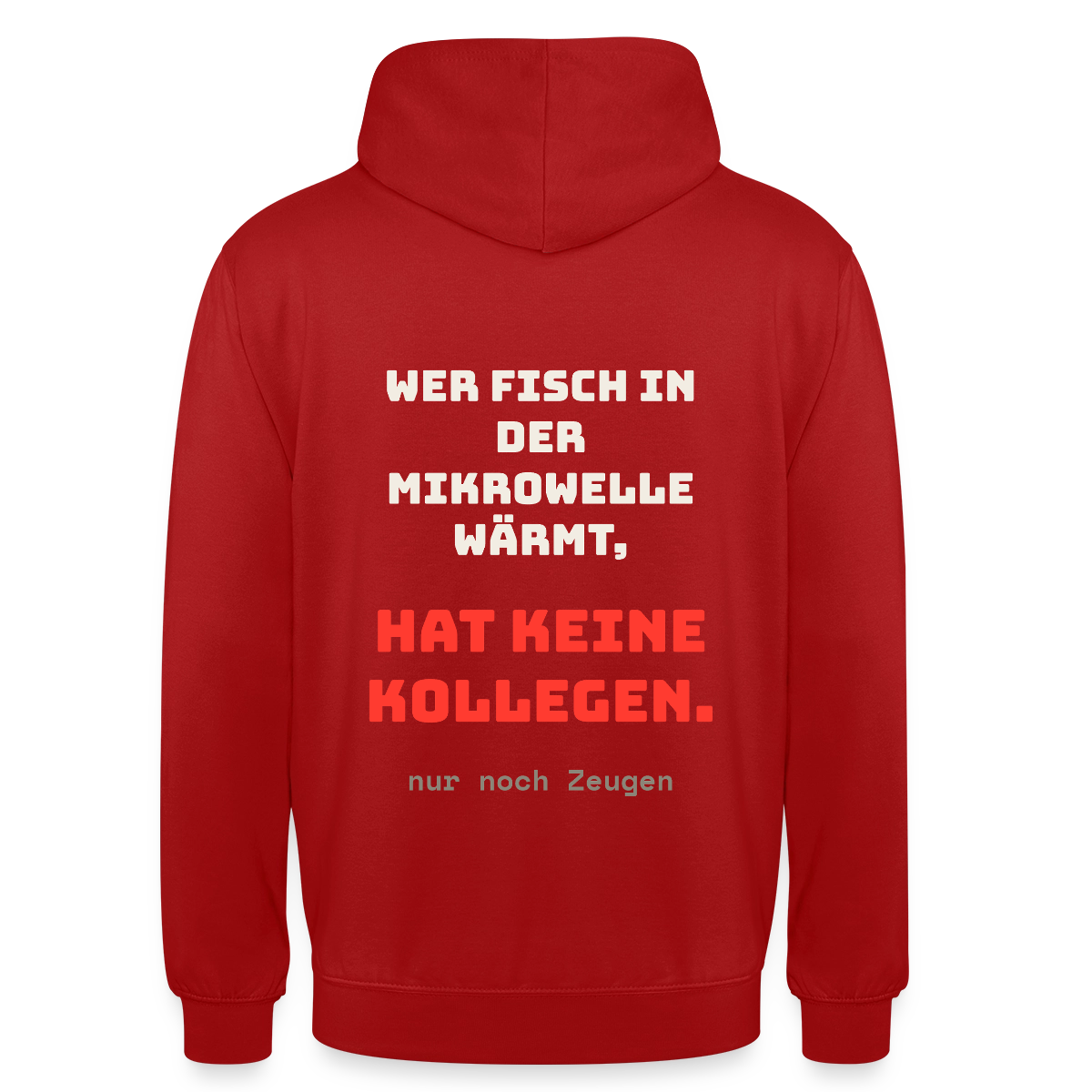"Wer Fisch in der Mikrowelle wärmt, hat keine Kollegen, nur noch Zeugen" Motiv-Hoodie unisex, Farbe Rot