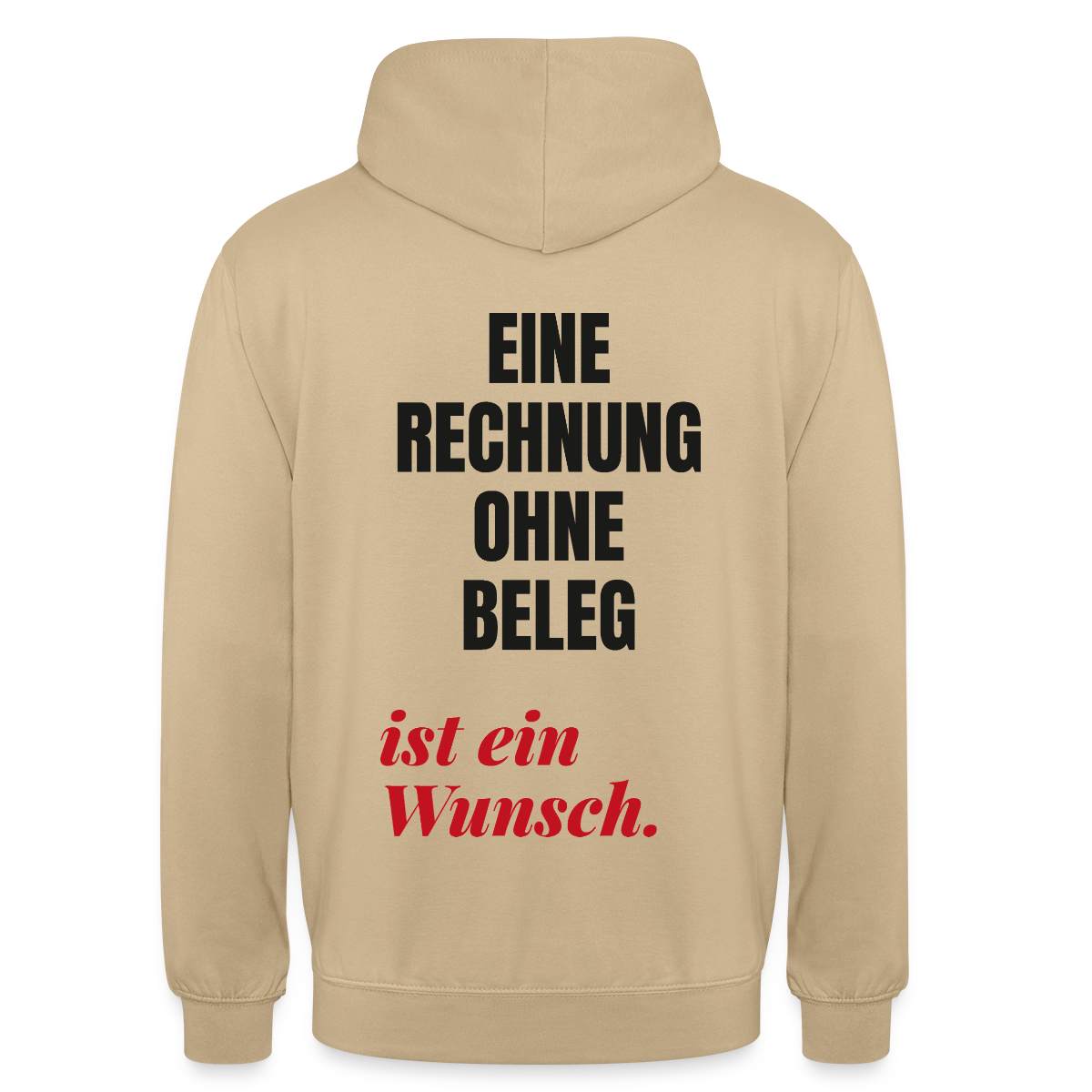"Eine Rechnung ohne Beleg ist ein Wunsch." Motiv-Hoodie unisex, Farbe Beige
