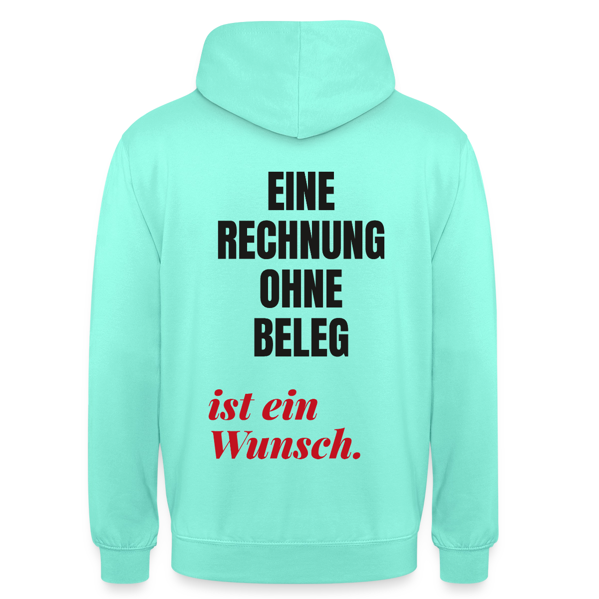 "Eine Rechnung ohne Beleg ist ein Wunsch." Motiv-Hoodie unisex, Farbe Mint