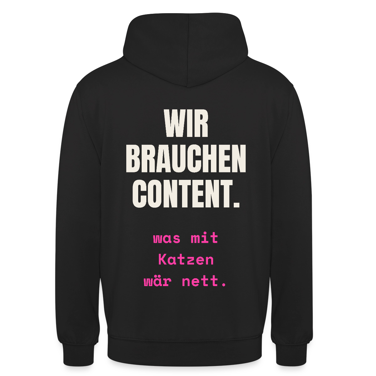 Wir brauchen Content. Was mit Katzen wär nett. Motiv-Hoodie unisex, Farbe Schwarz