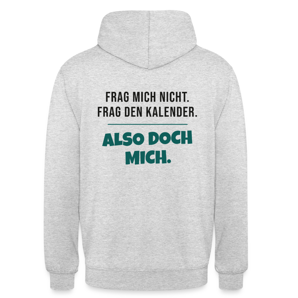 Frag mich nicht. Frag den Kalender. Also doch mich. Motiv-Hoodie unisex, Farbe Hellgrau meliert