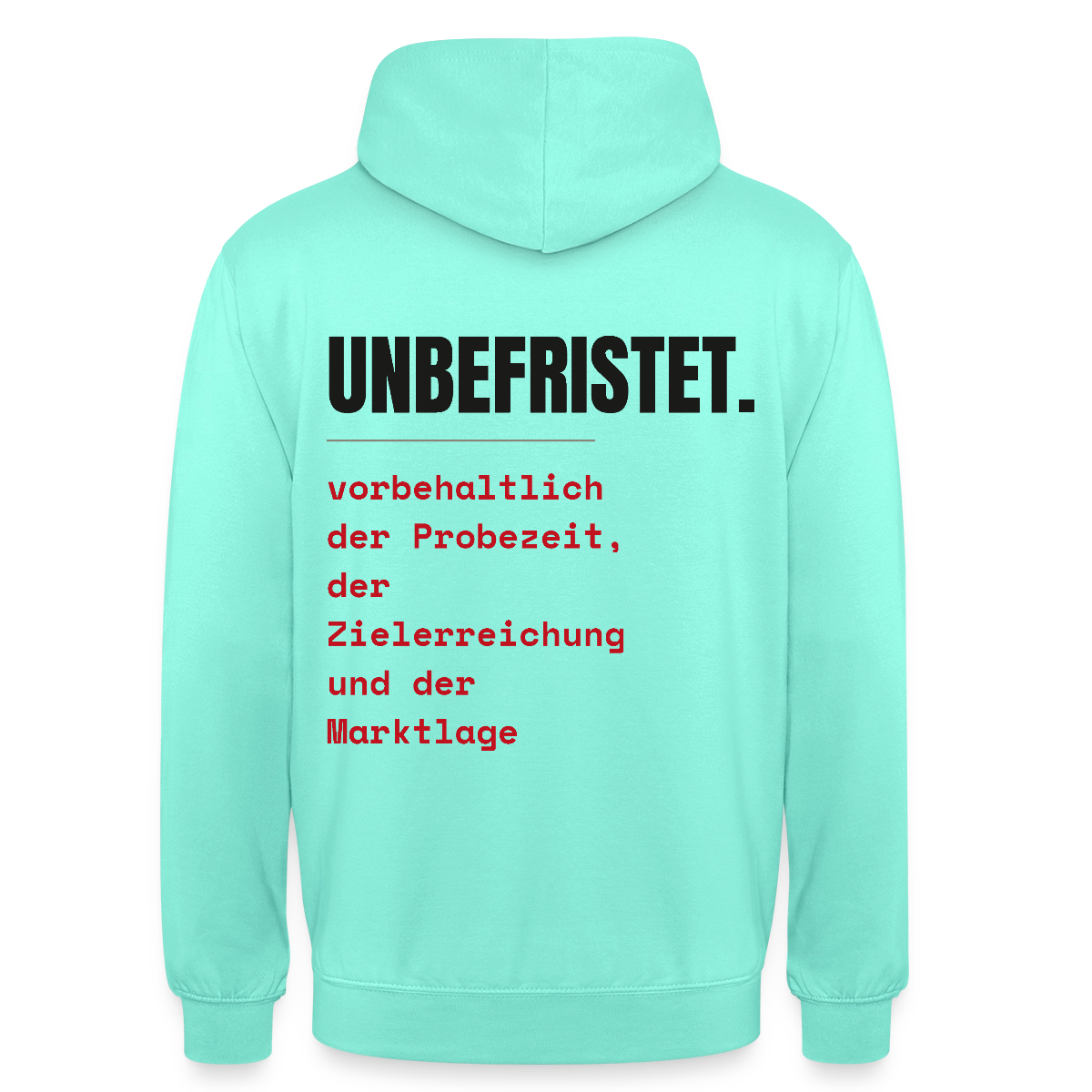 Unbefristet. Vorbehaltlich der Probezeit, der Zielerreichung und der Marktlage. Motiv-Hoodie unisex, Farbe Mint