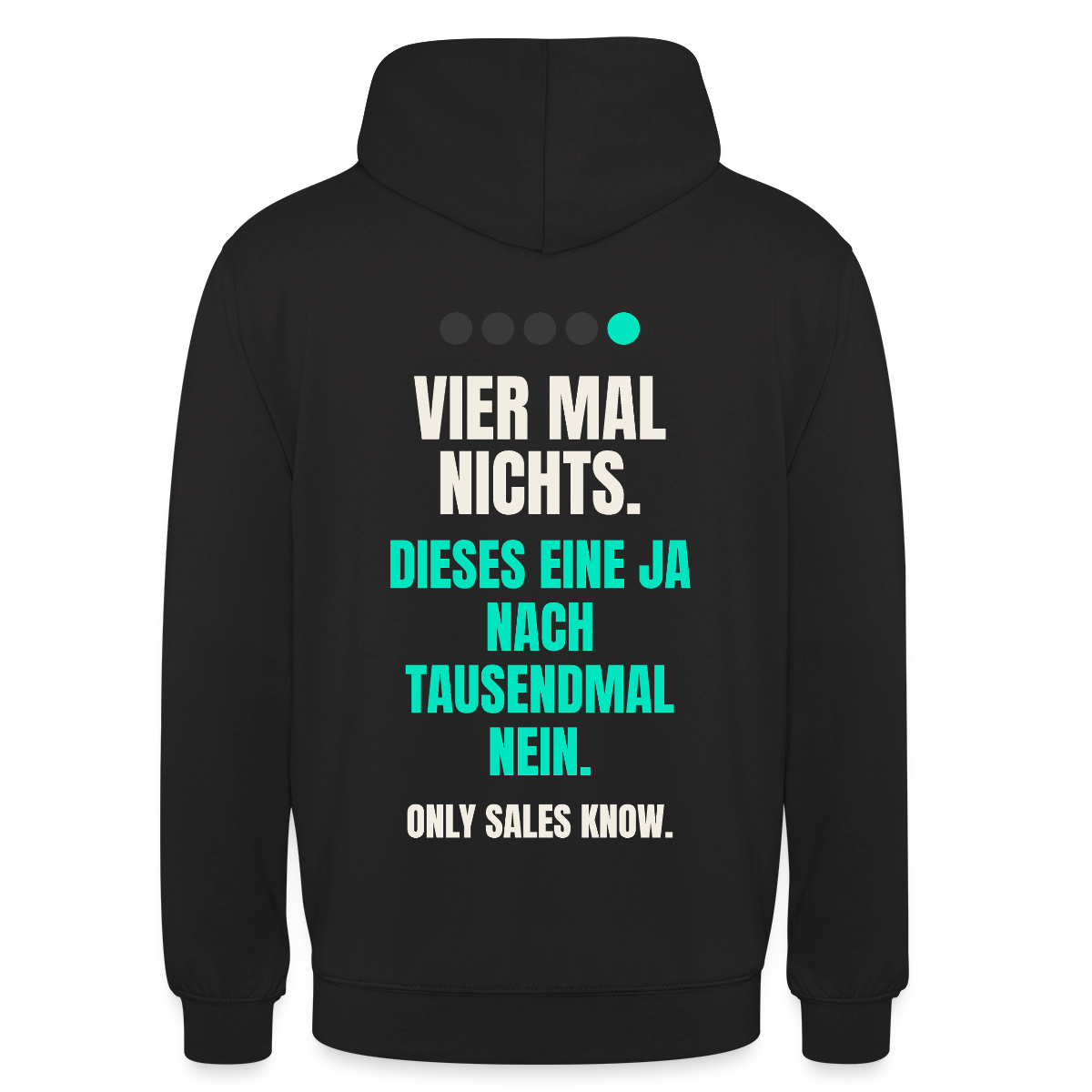 Vier Mal nichts. Dieses eine Ja nach tausendmal Nein. Motiv-Hoodie unisex, Farbe Schwarz