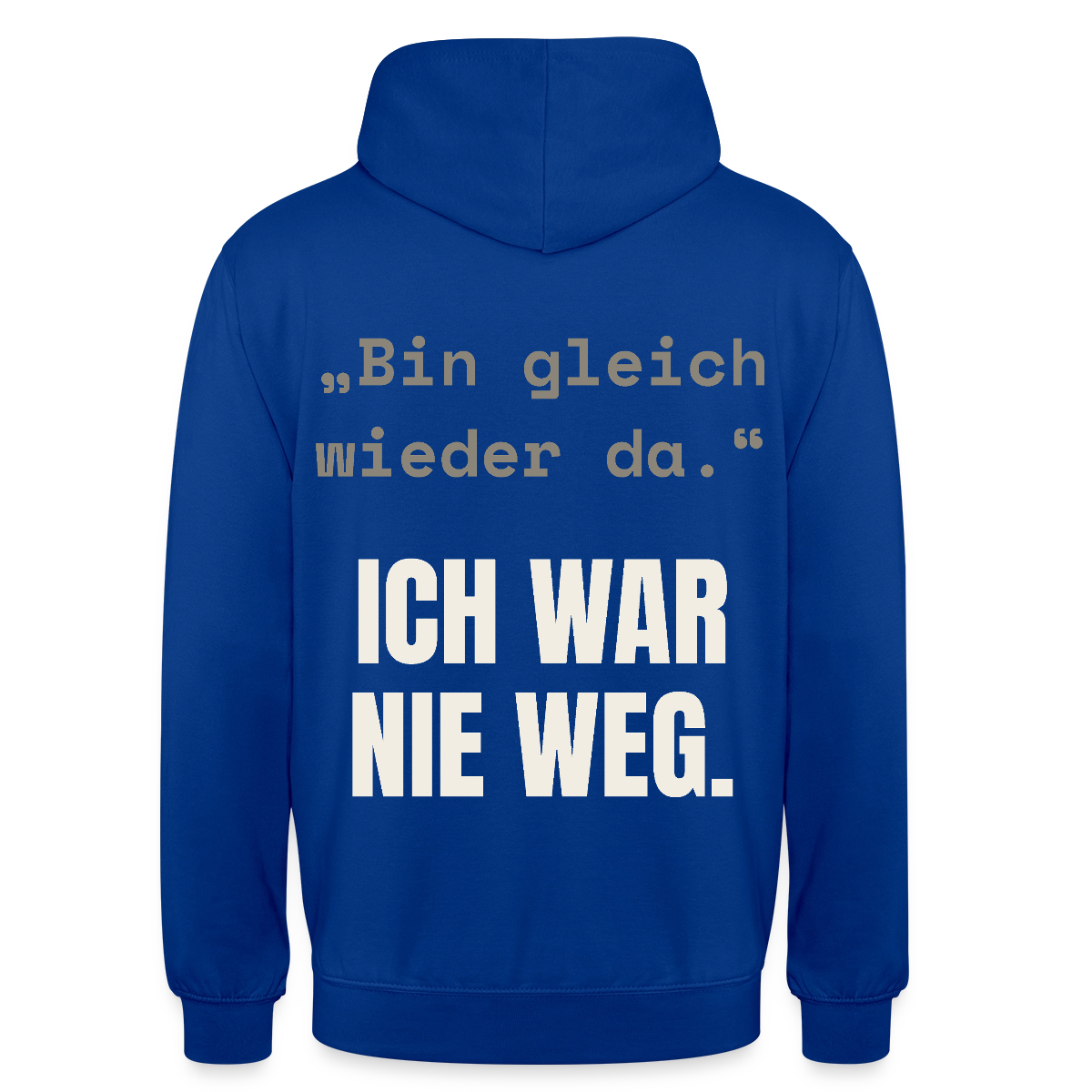 Ich war nie weg Motiv-Hoodie unisex, Farbe Royalblau