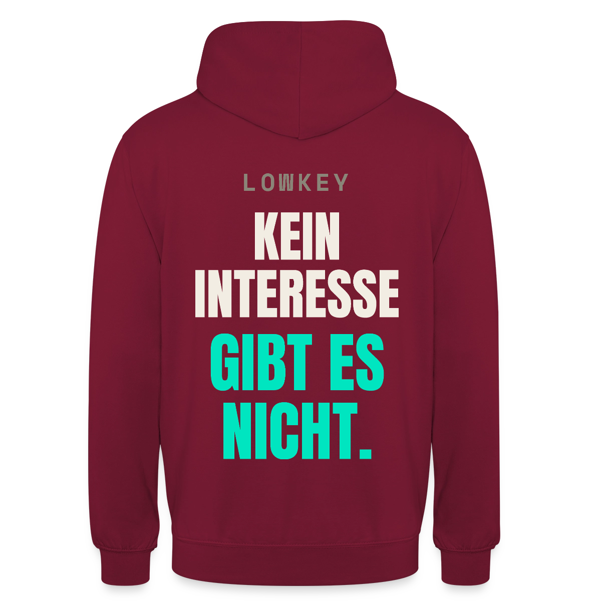 Lowkey. Kein Interesse gibt es nicht. Motiv-Hoodie unisex, Farbe Bordeaux