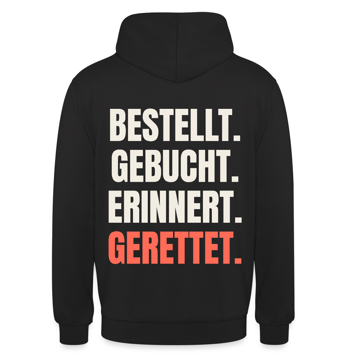 Bestellt. Gebucht. Erinnert. Gerettet. Motiv-Hoodie unisex, Farbe Schwarz