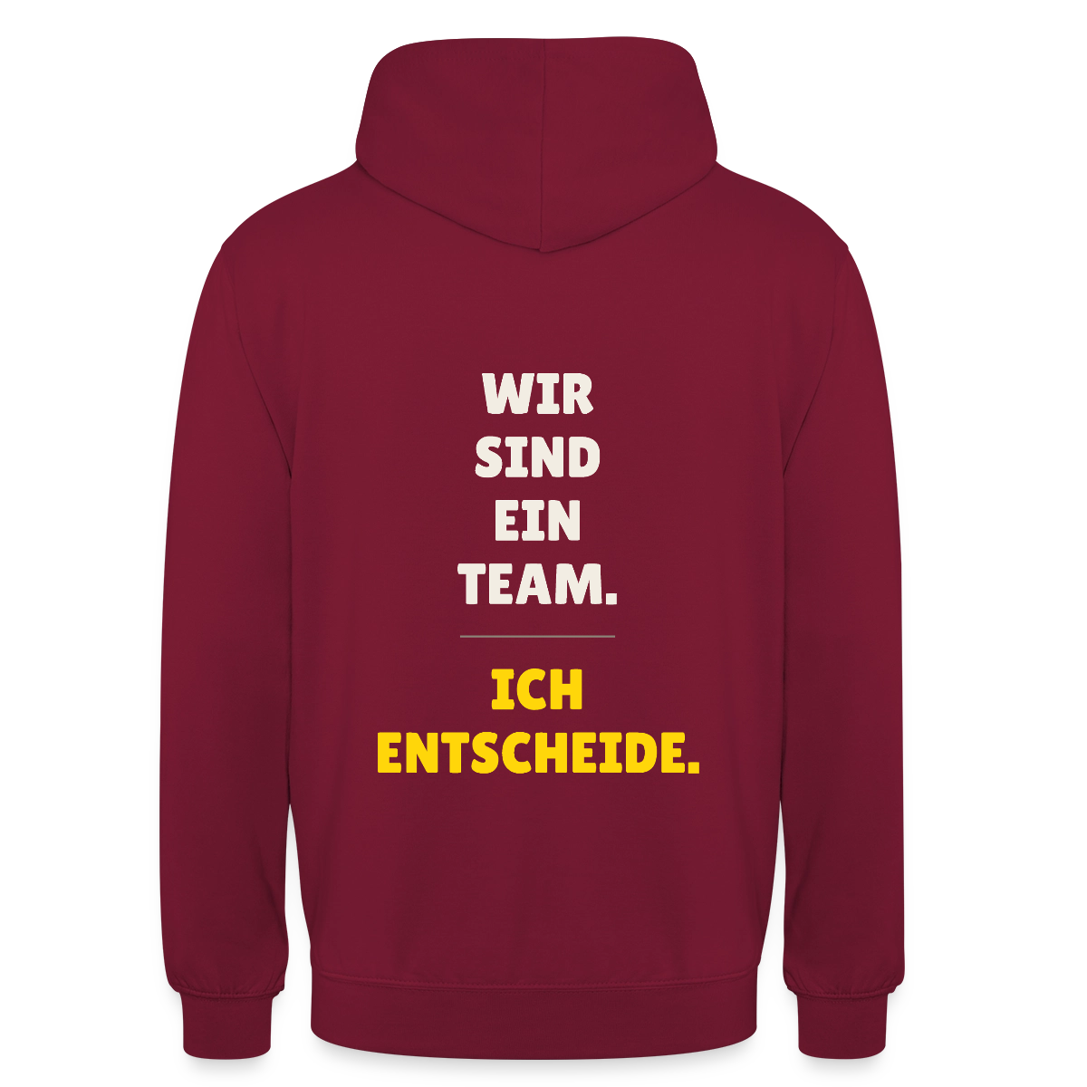 Wir sind ein Team. Ich entscheide. Motiv-Hoodie unisex, Farbe Bordeaux
