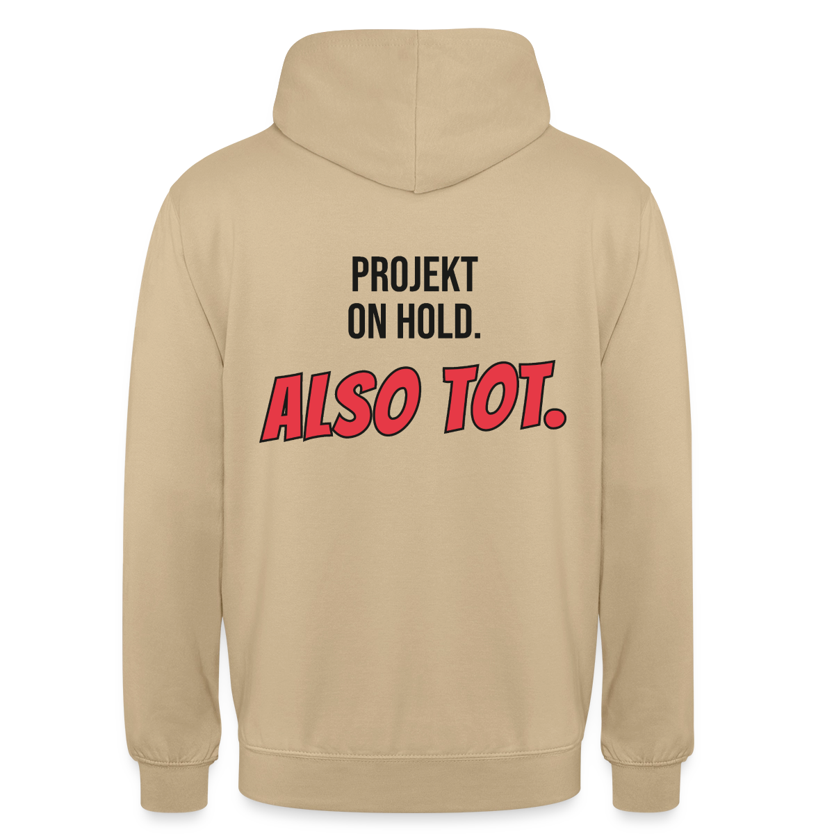 Projekt on hold. Also tot. Motiv-Hoodie unisex, Farbe Beige