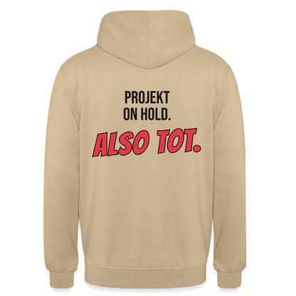 Projekt on hold. Also tot. Motiv-Hoodie unisex, Farbe Beige