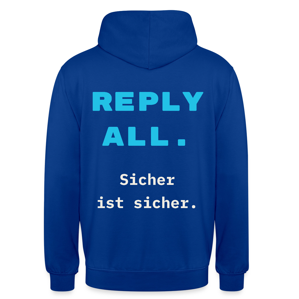 "Reply all. Sicher ist sicher." Motiv-Hoodie unisex, Farbe Royalblau
