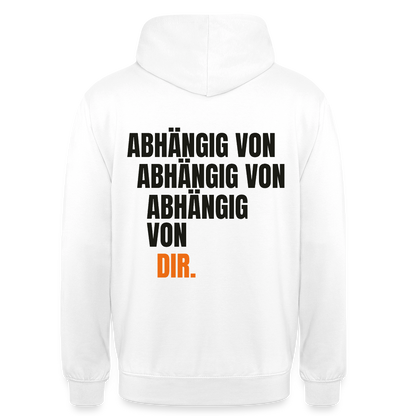 Abhängig von abhängig von abhängig von dir. Motiv-Hoodie unisex, Farbe Weiß