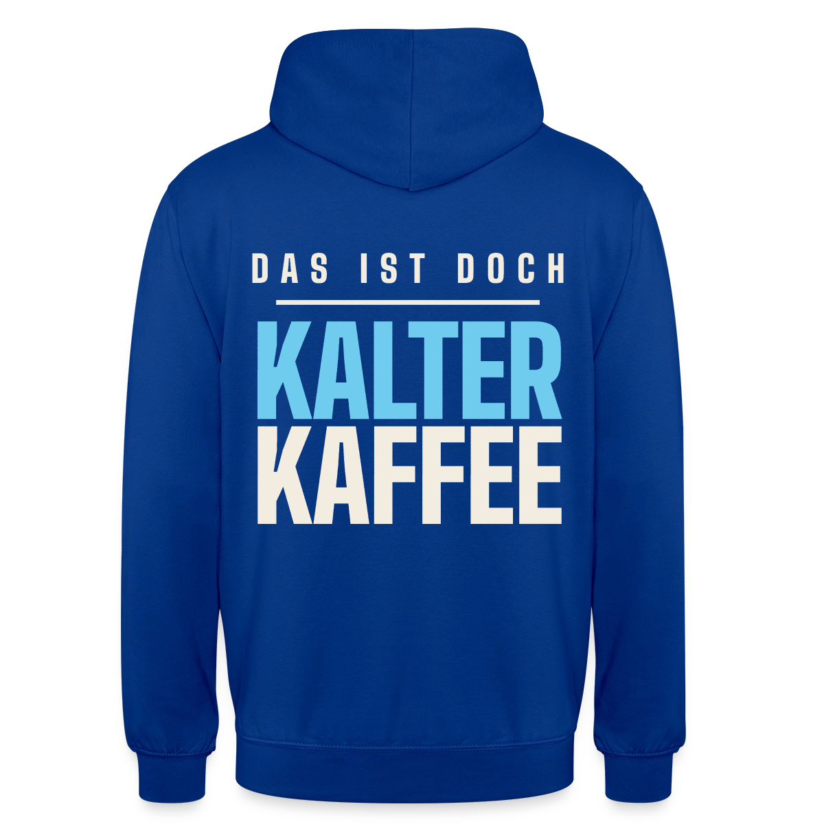 Das ist doch kalter Kaffee. Plakat-Motiv Motiv-Hoodie unisex, Farbe Royalblau