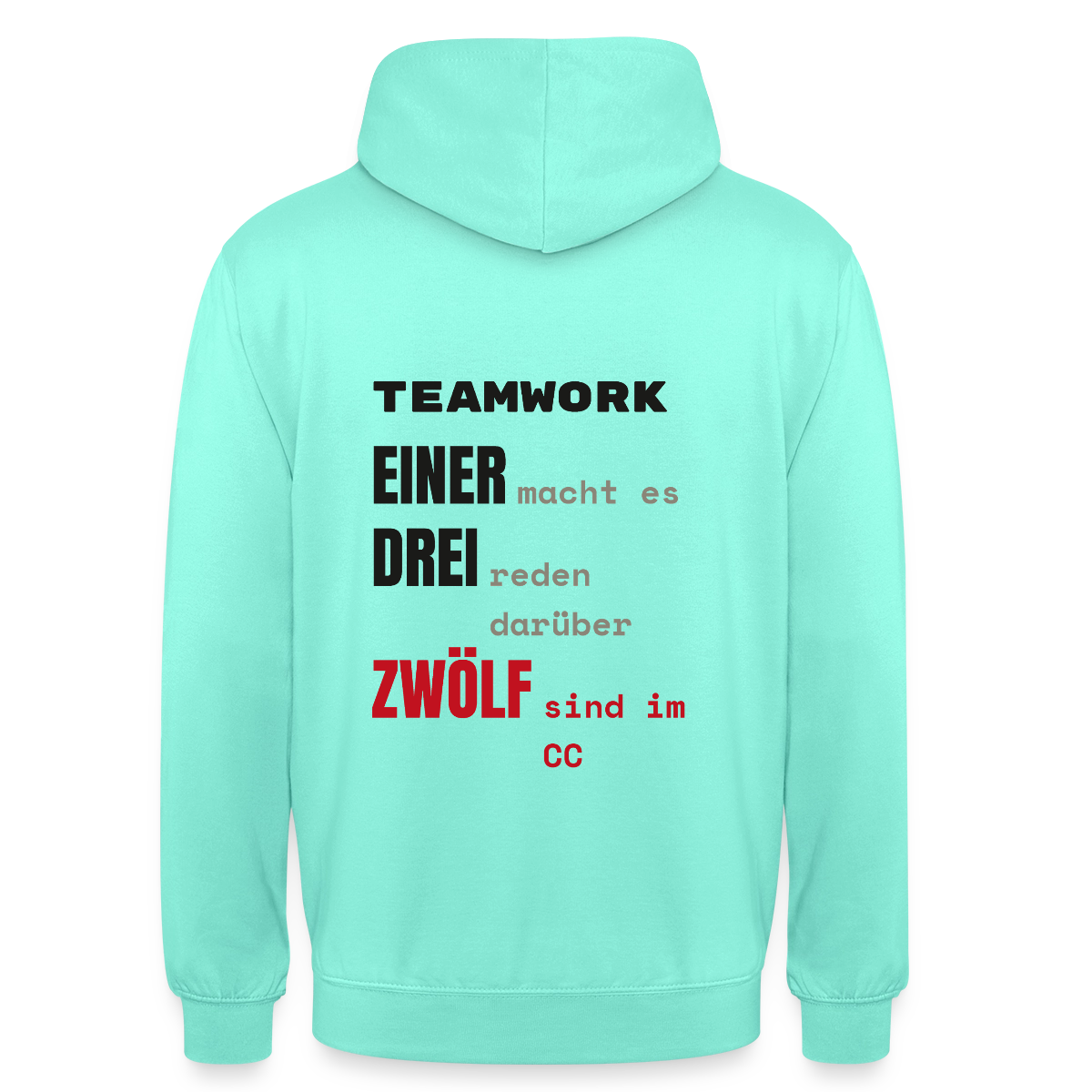 "Teamwork: einer macht es, drei reden darüber, zwölf sind im CC" Motiv-Hoodie unisex, Farbe Mint
