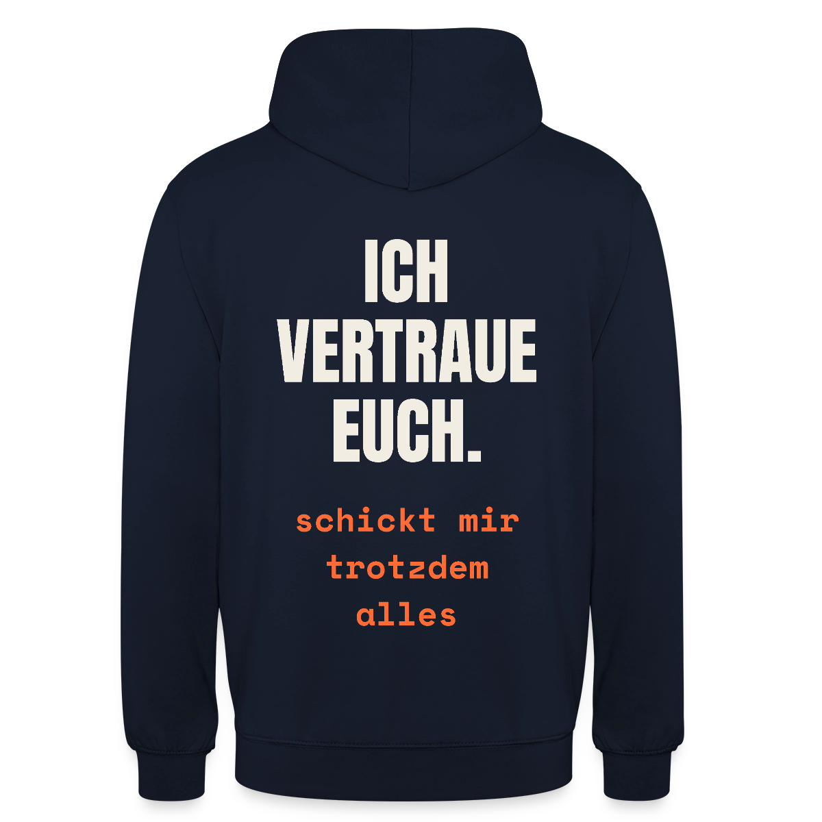 Ich vertraue euch. Schickt mir trotzdem alles. Motiv-Hoodie unisex, Farbe Navy