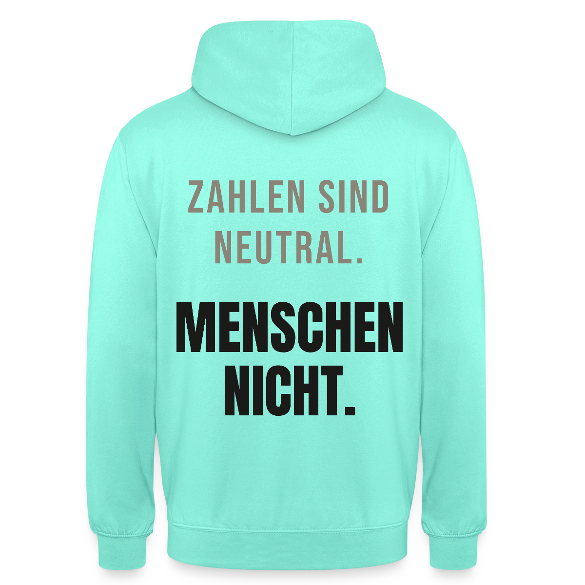 "Zahlen sind neutral. Menschen nicht." Motiv-Hoodie unisex, Farbe Mint