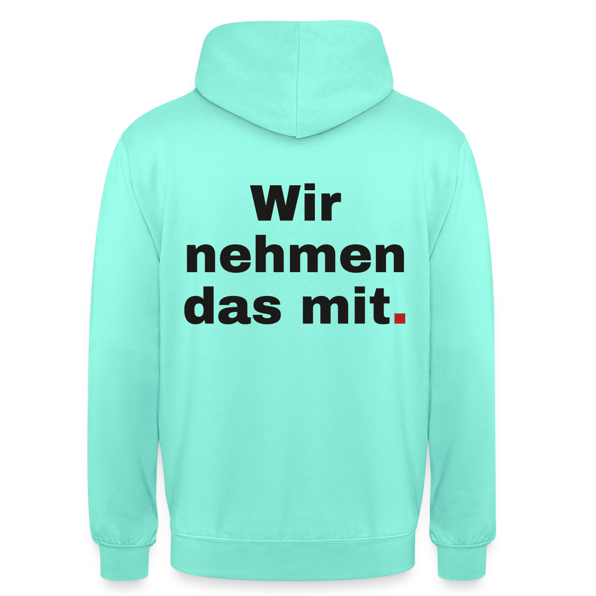 "Wir nehmen das mit." Motiv-Hoodie unisex, Farbe Mint