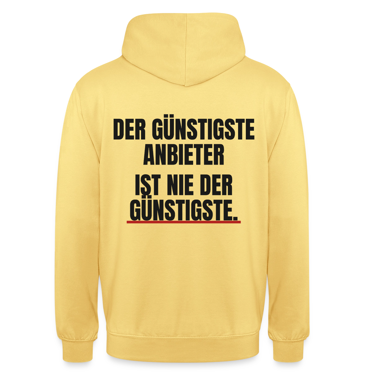 "Der günstigste Anbieter ist nie der günstigste." Motiv-Hoodie unisex, Farbe Zitronengelb