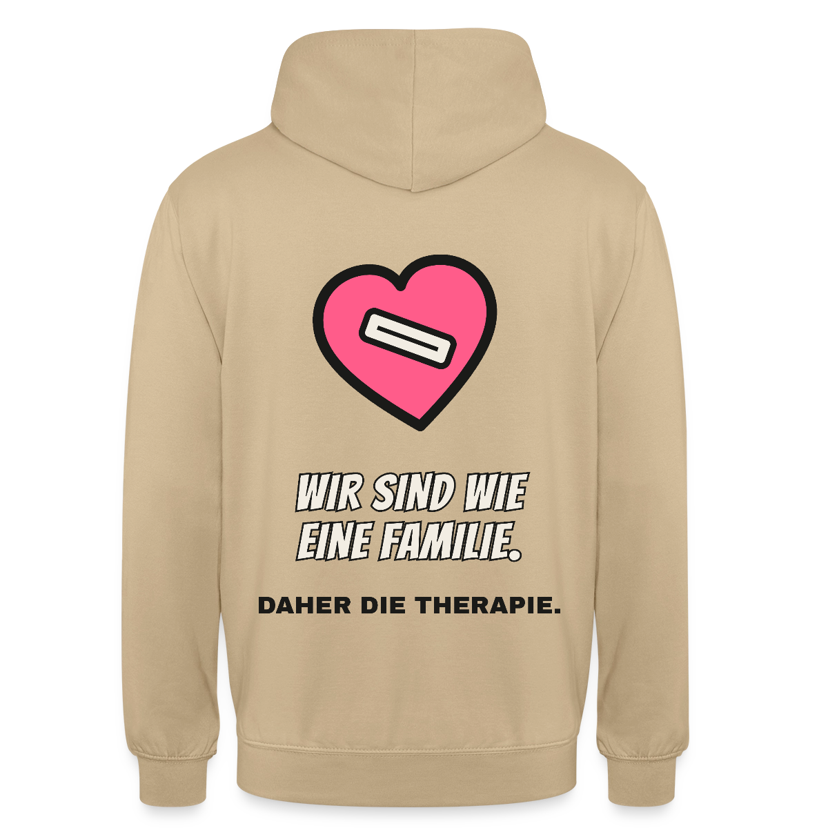 Wir sind wie eine Familie. Daher die Therapie. Motiv-Hoodie unisex, Farbe Beige