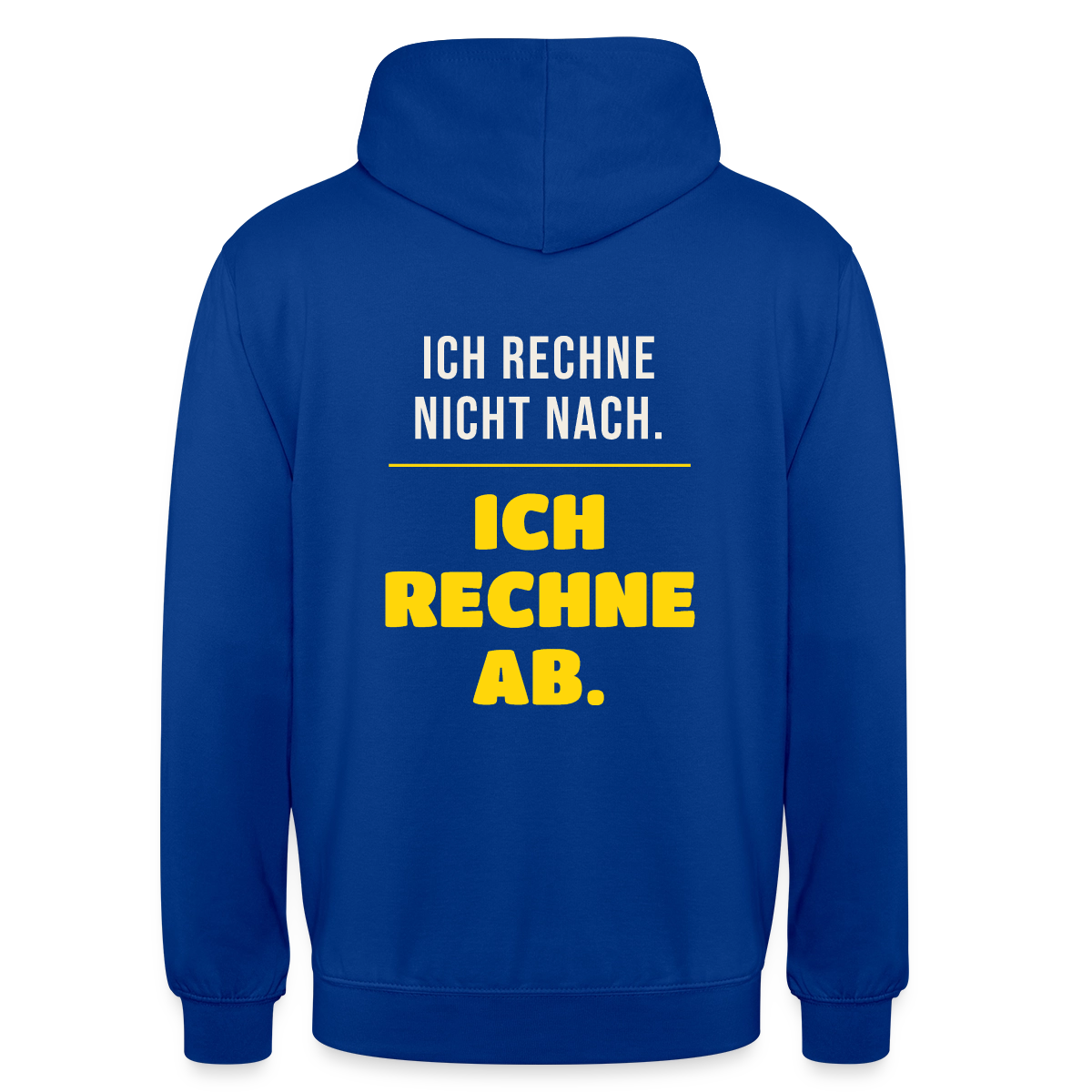 "Ich rechne nicht nach. Ich rechne ab." Motiv-Hoodie unisex, Farbe Royalblau