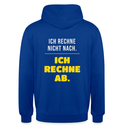 "Ich rechne nicht nach. Ich rechne ab." Motiv-Hoodie unisex, Farbe Royalblau