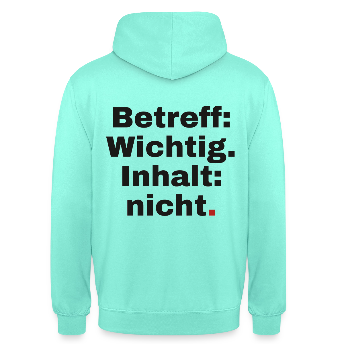 Betreff: Wichtig. Inhalt: nicht. Motiv-Hoodie unisex, Farbe Mint