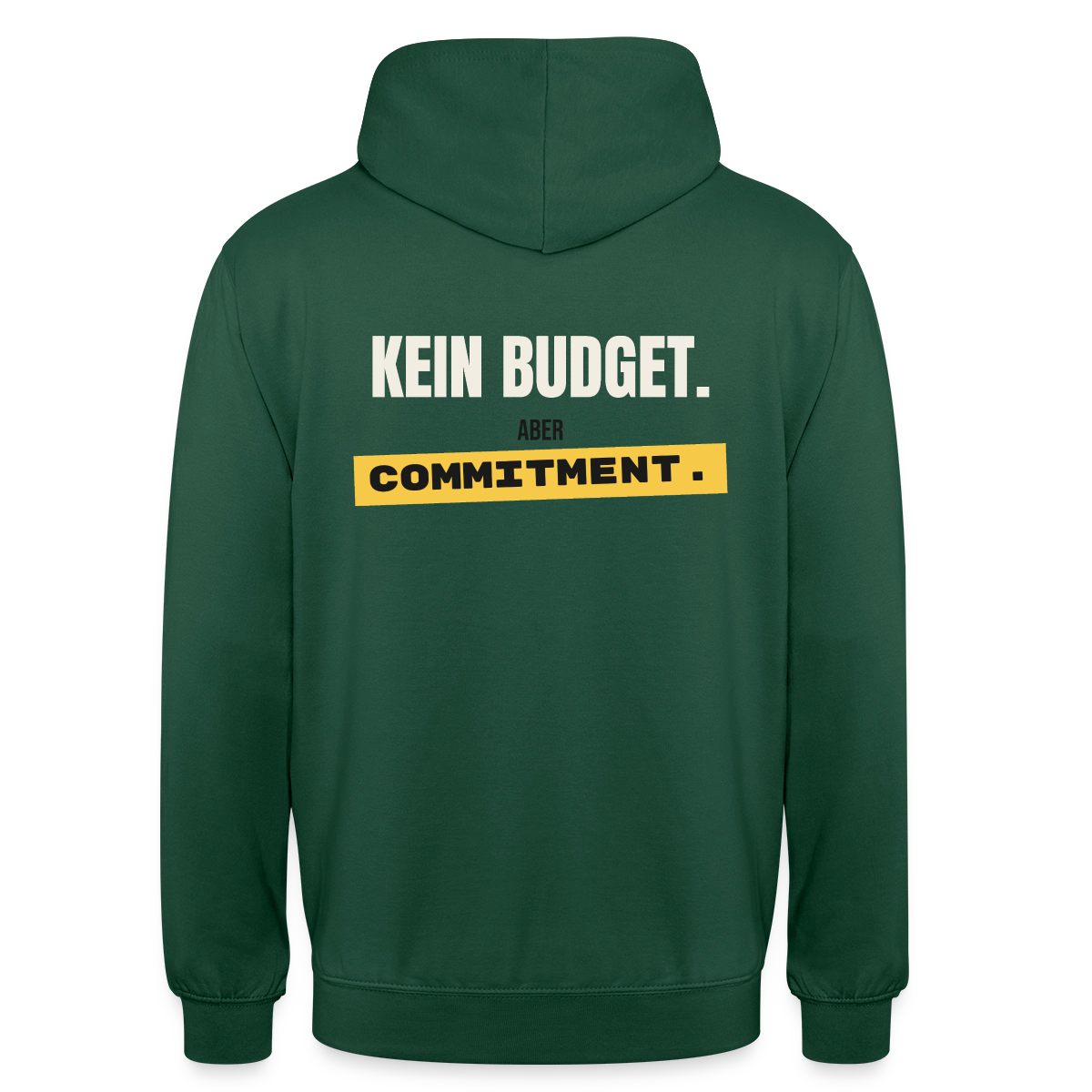 "Kein Budget. Aber Commitment." Motiv-Hoodie unisex, Farbe Flaschengrün