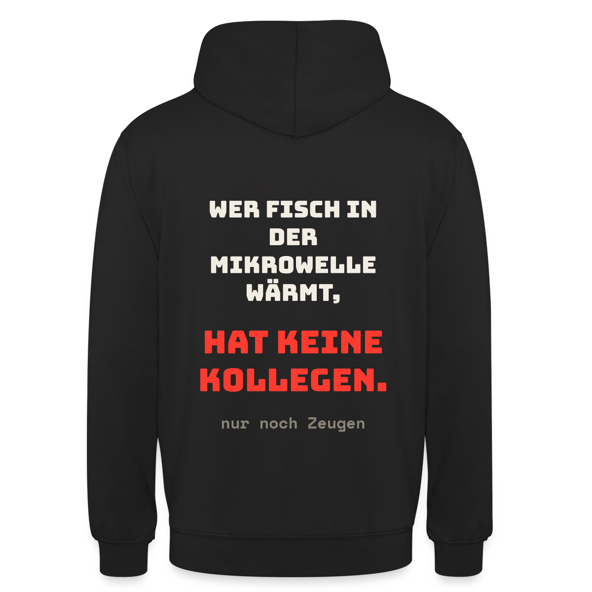 "Wer Fisch in der Mikrowelle wärmt, hat keine Kollegen, nur noch Zeugen" Motiv-Hoodie unisex, Farbe Schwarz