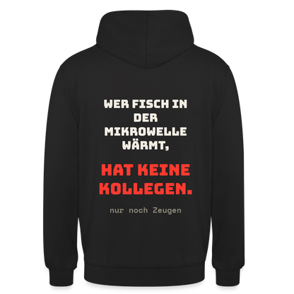 "Wer Fisch in der Mikrowelle wärmt, hat keine Kollegen, nur noch Zeugen" Motiv-Hoodie unisex, Farbe Schwarz