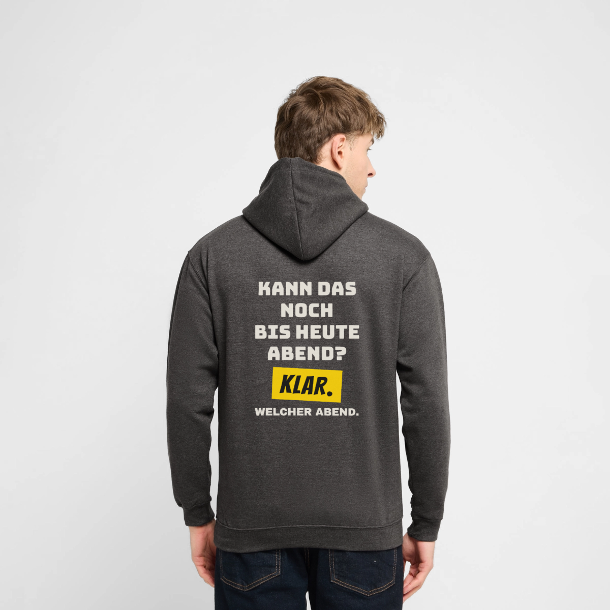 "Kann das noch bis heute Abend? Klar. Welcher Abend." Motiv-Hoodie unisex, Farbe Anthrazit, Model