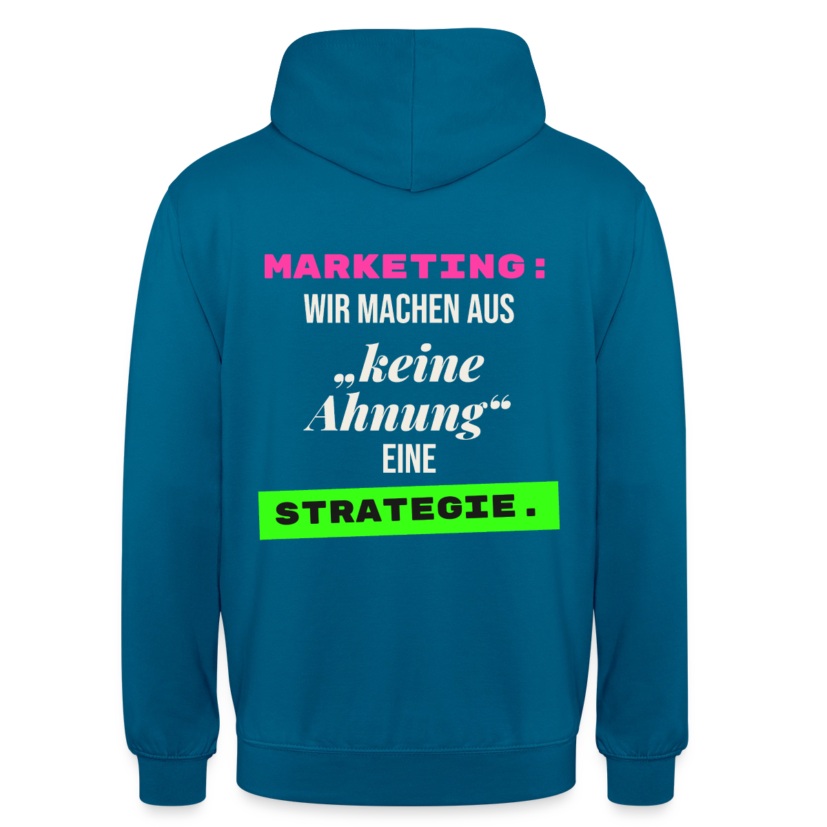 Marketing: Wir machen aus keine Ahnung eine Strategie. Motiv-Hoodie unisex, Farbe Tiefseeblau