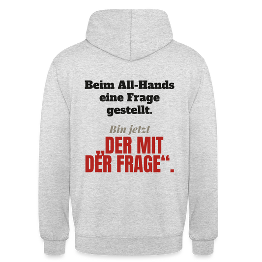 Beim All-Hands eine Frage gestellt. Bin jetzt der mit der Frage. Motiv-Hoodie unisex, Farbe Hellgrau meliert