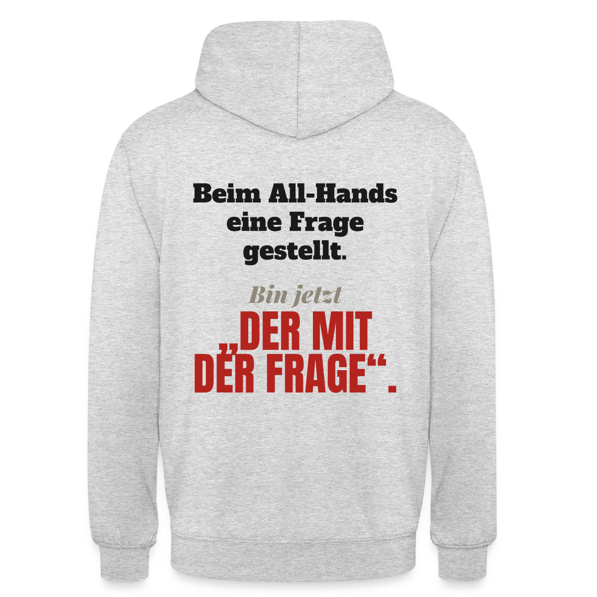 Beim All-Hands eine Frage gestellt. Bin jetzt der mit der Frage. Motiv-Hoodie unisex, Farbe Hellgrau meliert