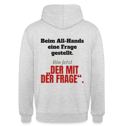 Beim All-Hands eine Frage gestellt. Bin jetzt der mit der Frage. Motiv-Hoodie unisex, Farbe Hellgrau meliert