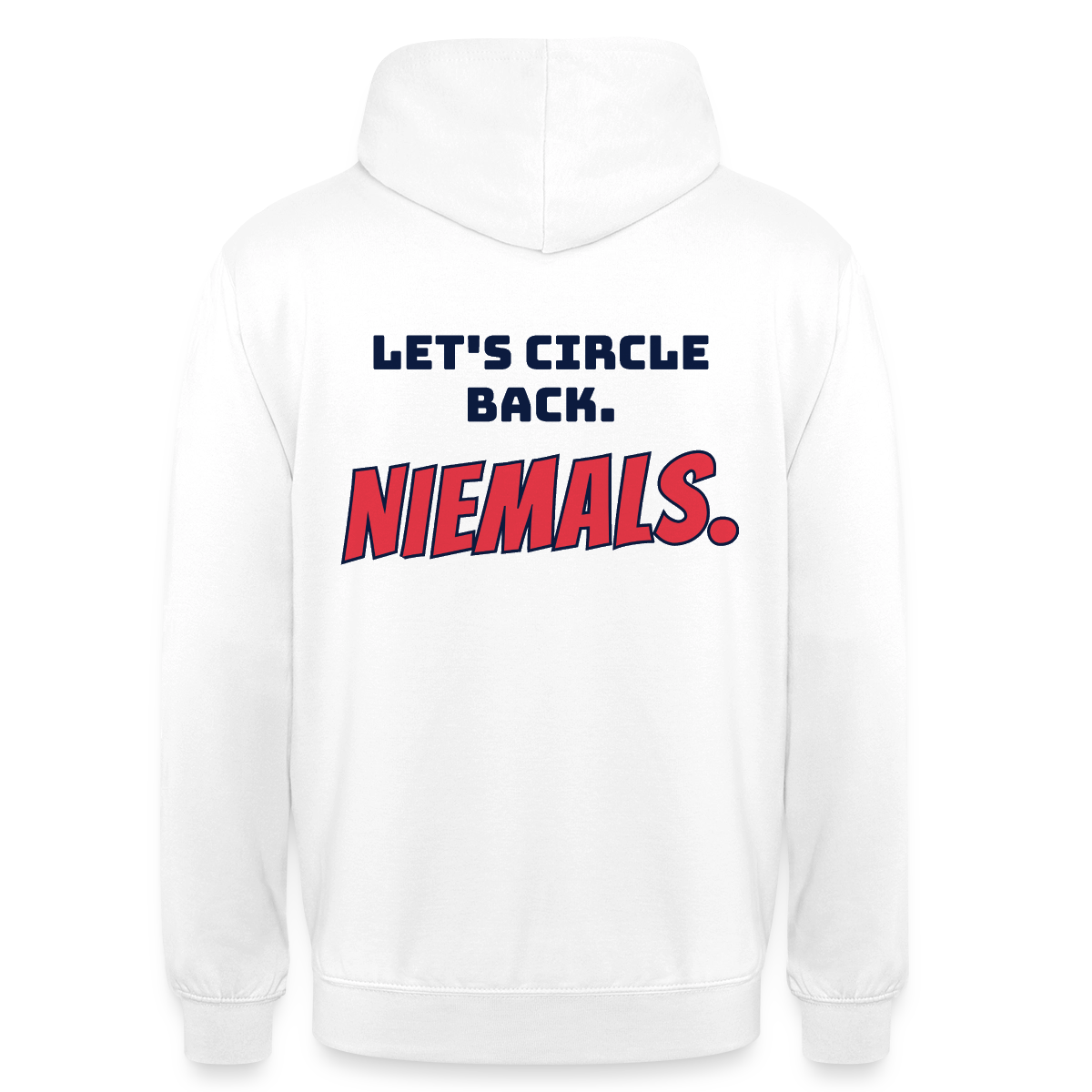 "Let's circle back. Niemals." Motiv-Hoodie unisex, Farbe Weiß
