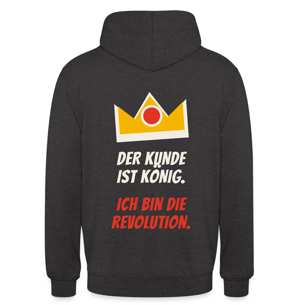 Der Kunde ist König. Ich bin die Revolution. Motiv-Hoodie unisex, Farbe Anthrazit