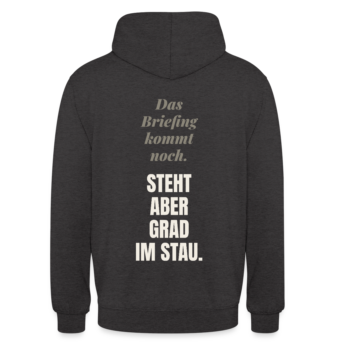 Das Briefing kommt noch. Steht aber grad im Stau. Motiv-Hoodie unisex, Farbe Anthrazit
