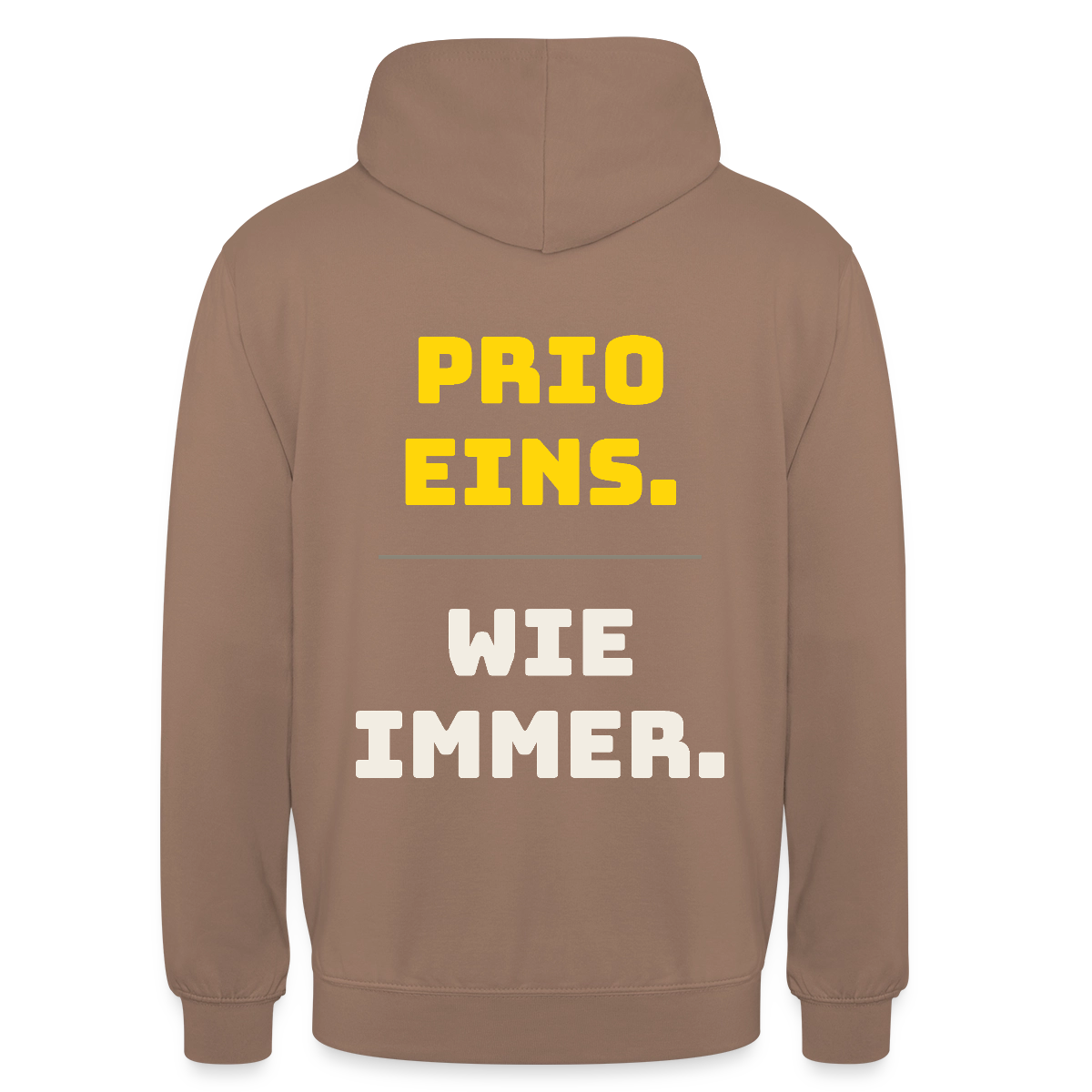 "Prio eins. Wie immer." Motiv-Hoodie unisex, Farbe Mokka