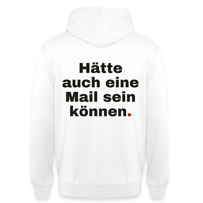 Hätte auch eine Mail sein können. Grotesk-Motiv Motiv-Hoodie unisex, Farbe Weiß