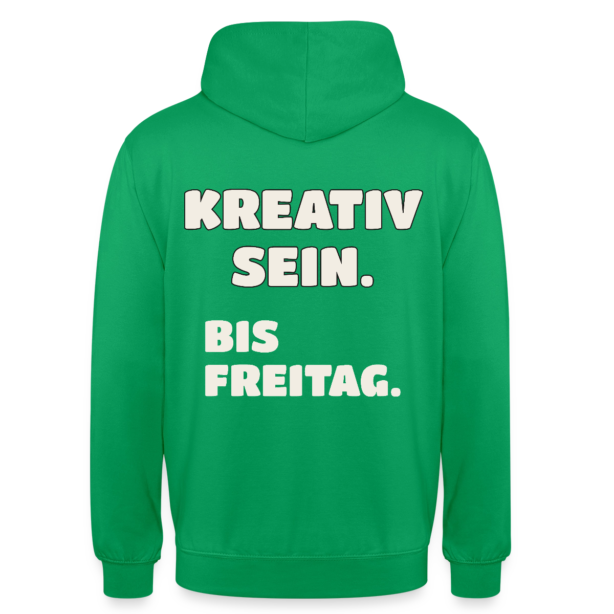 Kreativ sein. Bis Freitag. Motiv-Hoodie unisex, Farbe Kelly Green