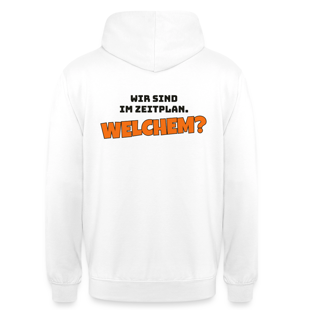 Wir sind im Zeitplan. Welchem? Motiv-Hoodie unisex, Farbe Weiß
