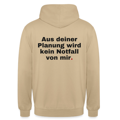 "Aus deiner Planung wird kein Notfall von mir" Motiv-Hoodie unisex, Farbe Beige