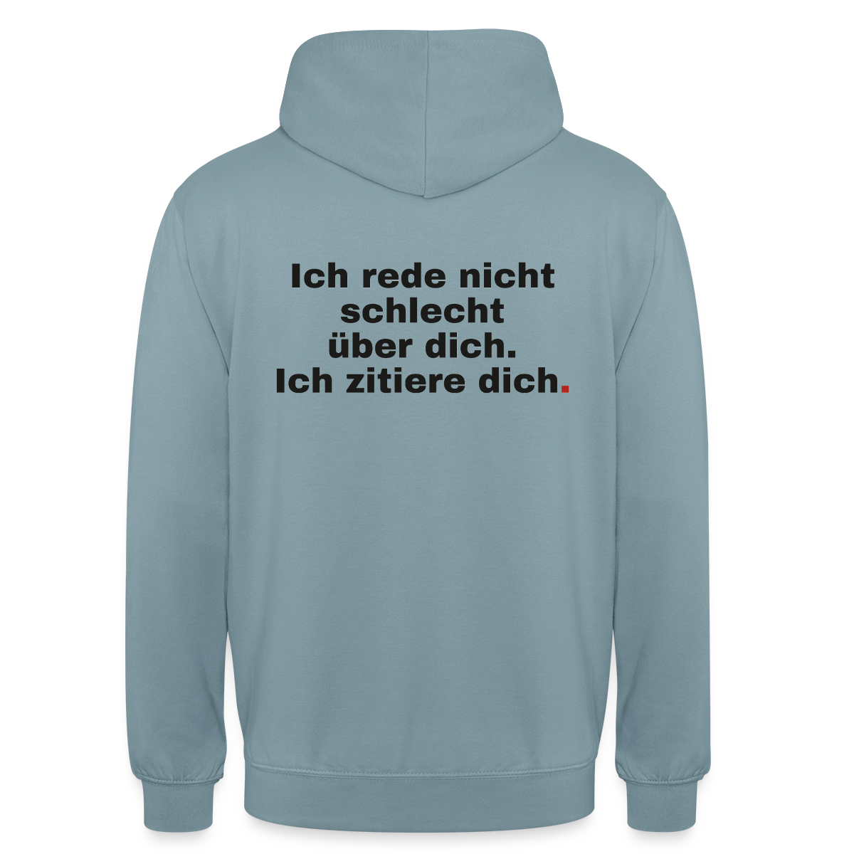 "Ich rede nicht schlecht über dich. Ich zitiere dich." Motiv-Hoodie unisex, Farbe Nebelblau
