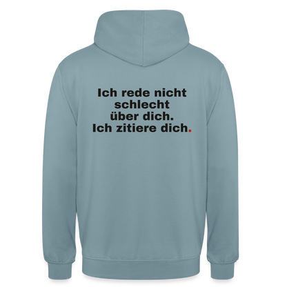 "Ich rede nicht schlecht über dich. Ich zitiere dich." Motiv-Hoodie unisex, Farbe Nebelblau