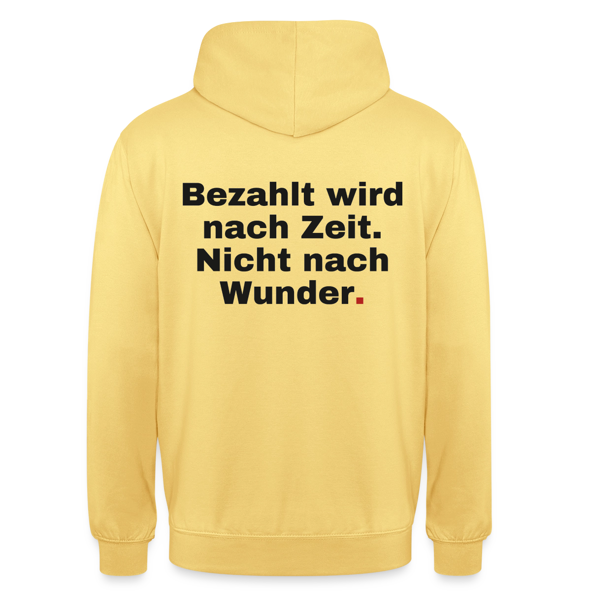"Bezahlt wird nach Zeit. Nicht nach Wunder." Motiv-Hoodie unisex, Farbe Zitronengelb