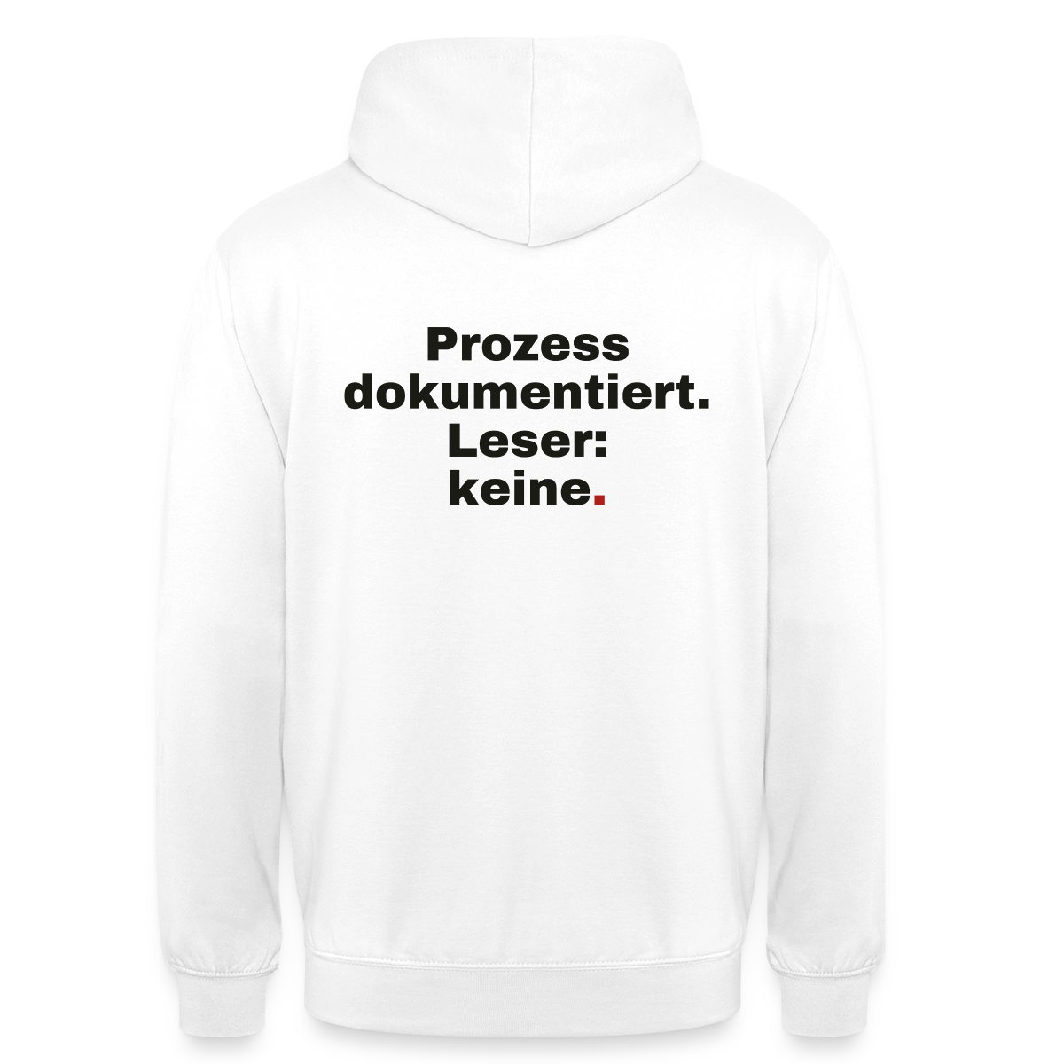 "Prozess dokumentiert. Leser: keine." Motiv-Hoodie unisex, Farbe Weiß